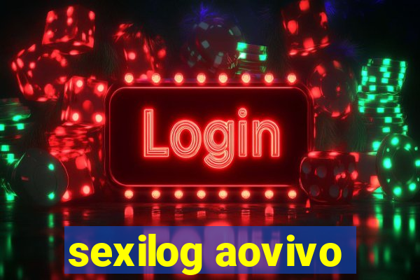 sexilog aovivo